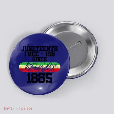 Junenth Free Ish Since 1865 Gift Button