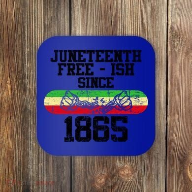 Junenth Free Ish Since 1865 Gift Coaster