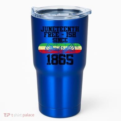 Junenth Free Ish Since 1865 Gift Tumbler
