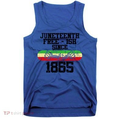 Junenth Free Ish Since 1865 Gift Tank Top