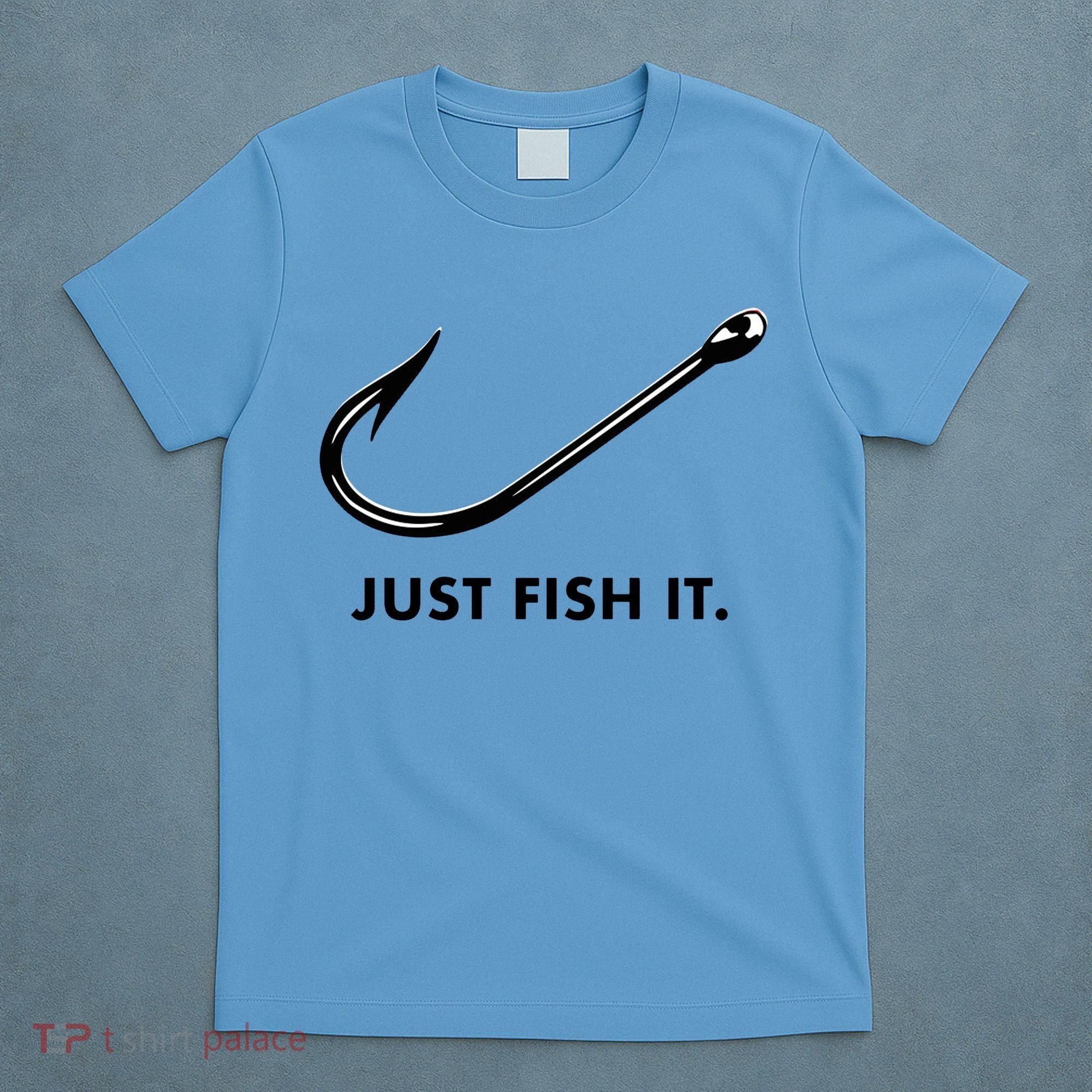 Just Fish It T-Shirt