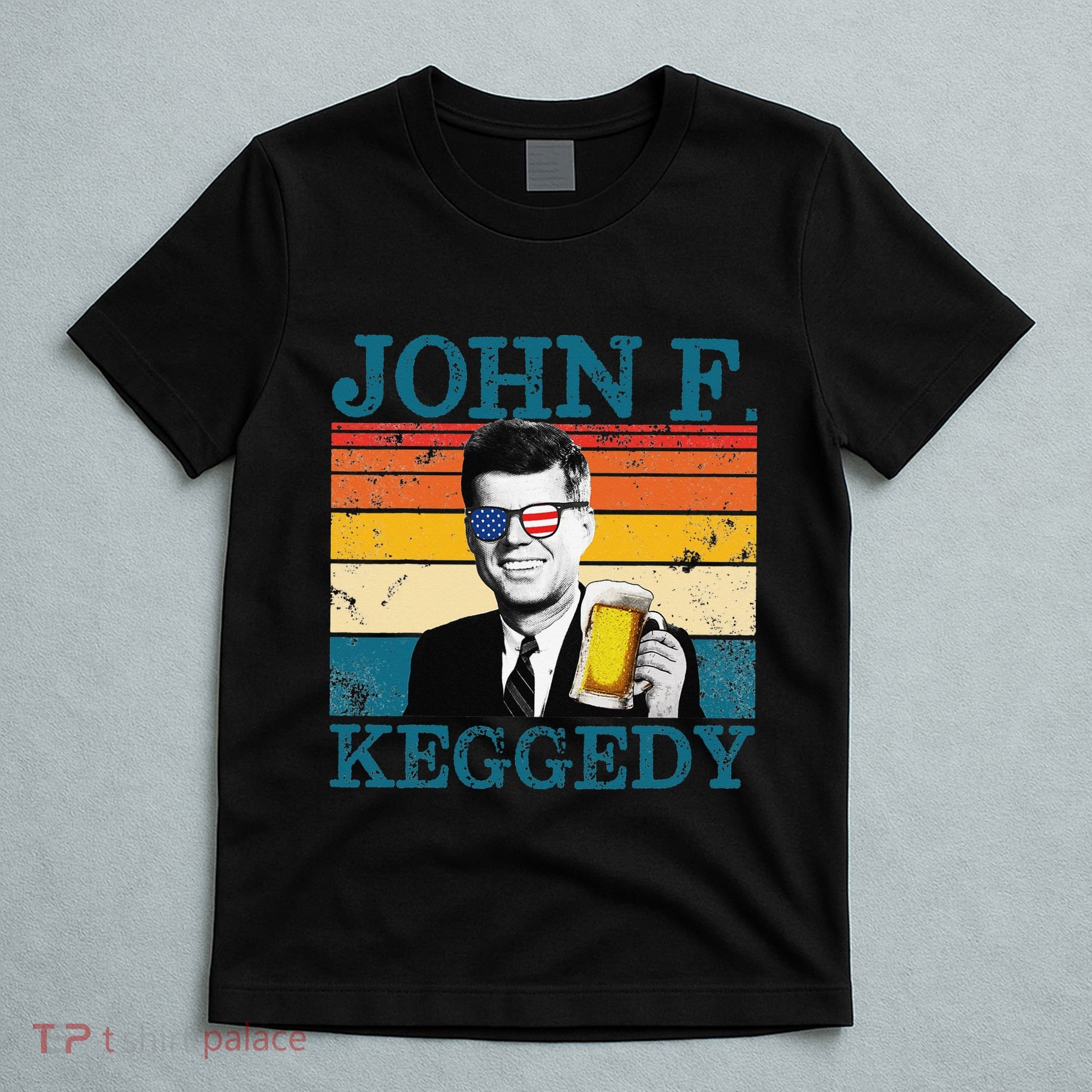 John F. Keggedy Drunk President Kennedy JFK 4th Of July T-Shirt