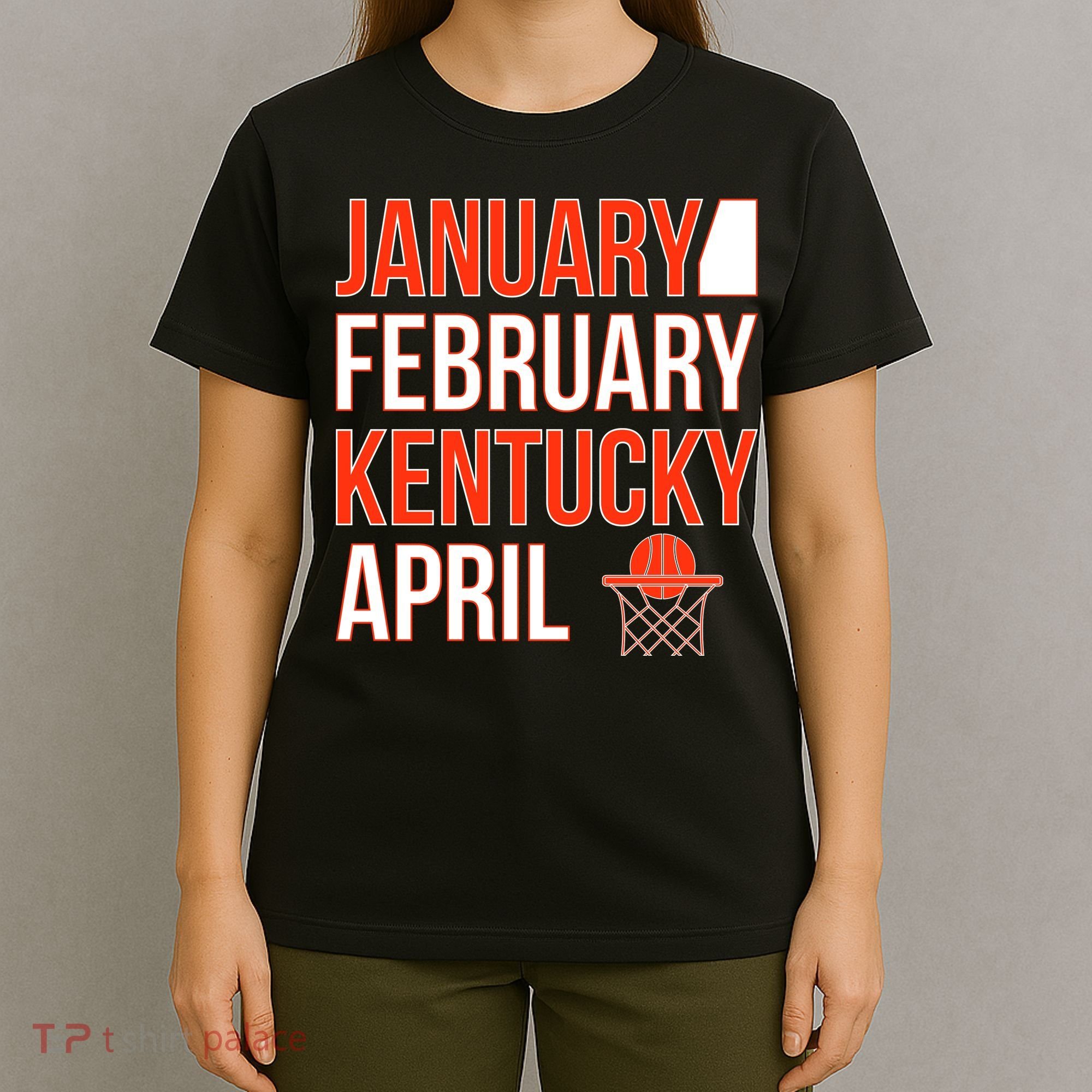 January February Kentucky April Basketball T-Shirt