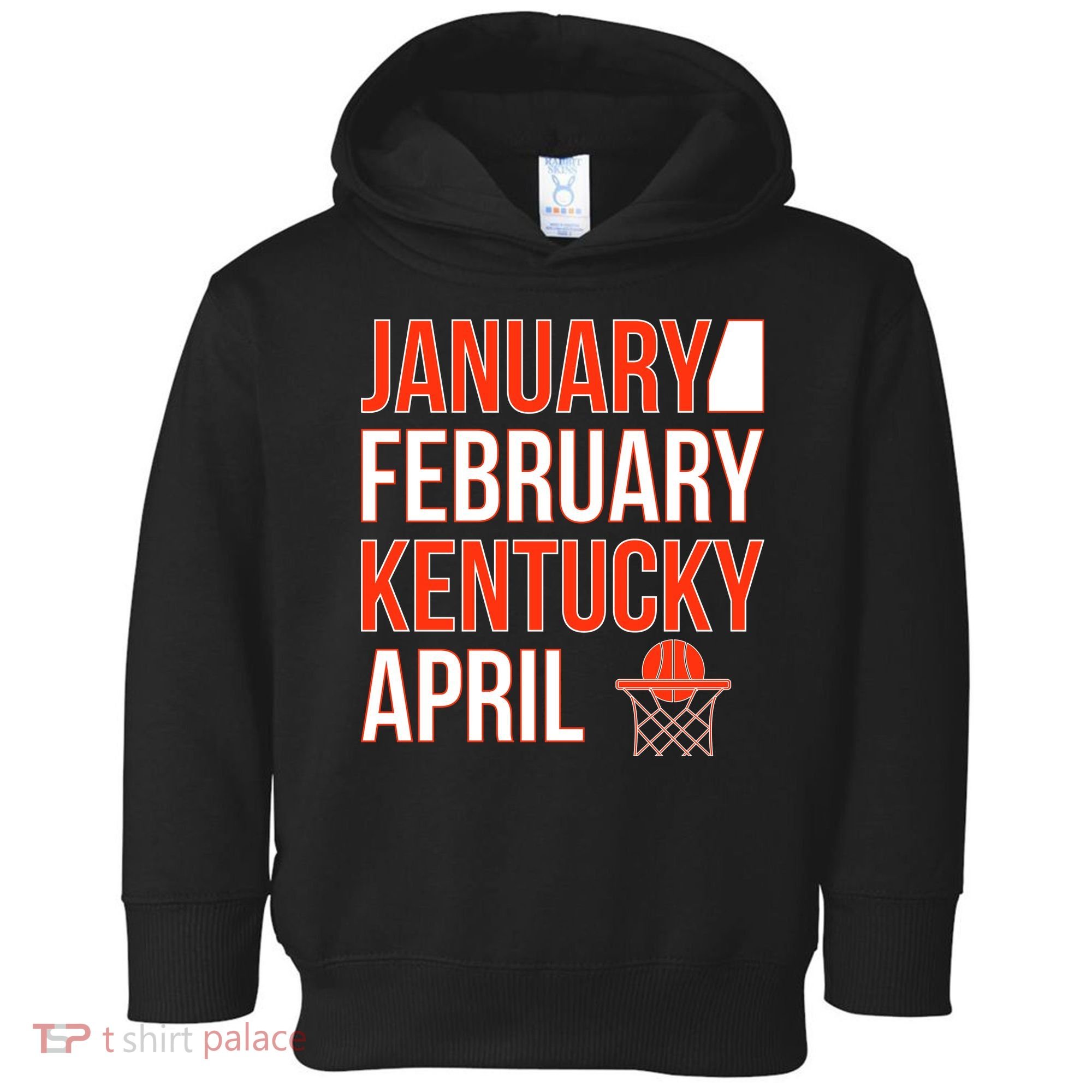 January February Kentucky April Basketball Toddler Hoodie