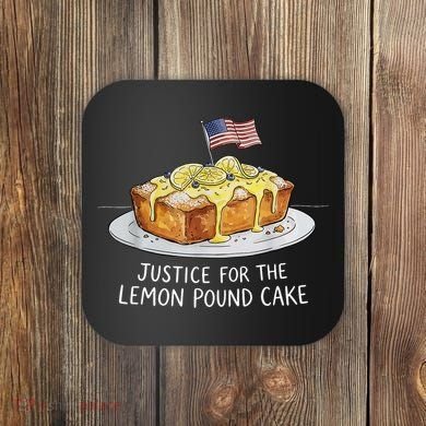 Justice For Lemon Pound Cake Coaster