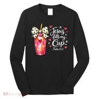 Jesus Fills My Cup Valentine Jesus Loves Me Long Sleeve Shirt thumb 0