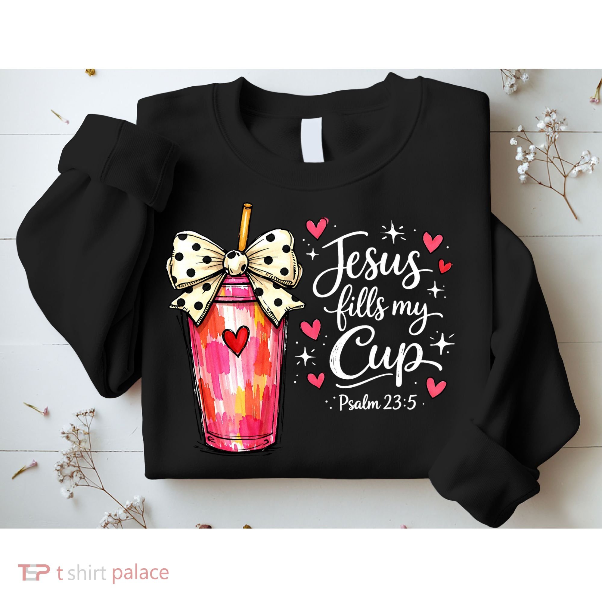 Jesus Fills My Cup Valentine Jesus Loves Me Sweatshirt