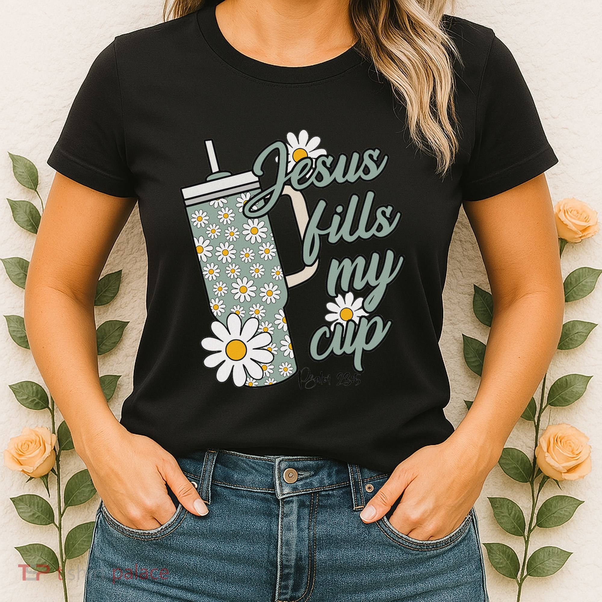 Jesus Fills My Cup Psalm 23 5 Flower Tumbler Women's T-Shirt