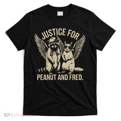 Justice For Peanut And Fred Peanut Squirrel Fred Raccoon Gift T-Shirt