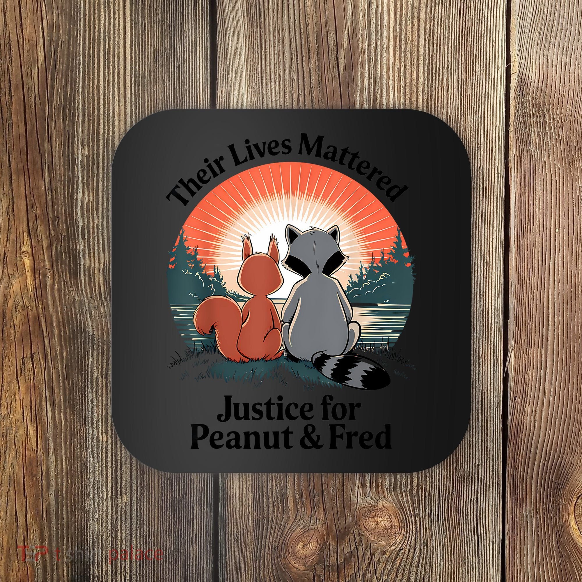 Justice For Peanut The Squirrel Justice For Fred The Raccoon Coaster
