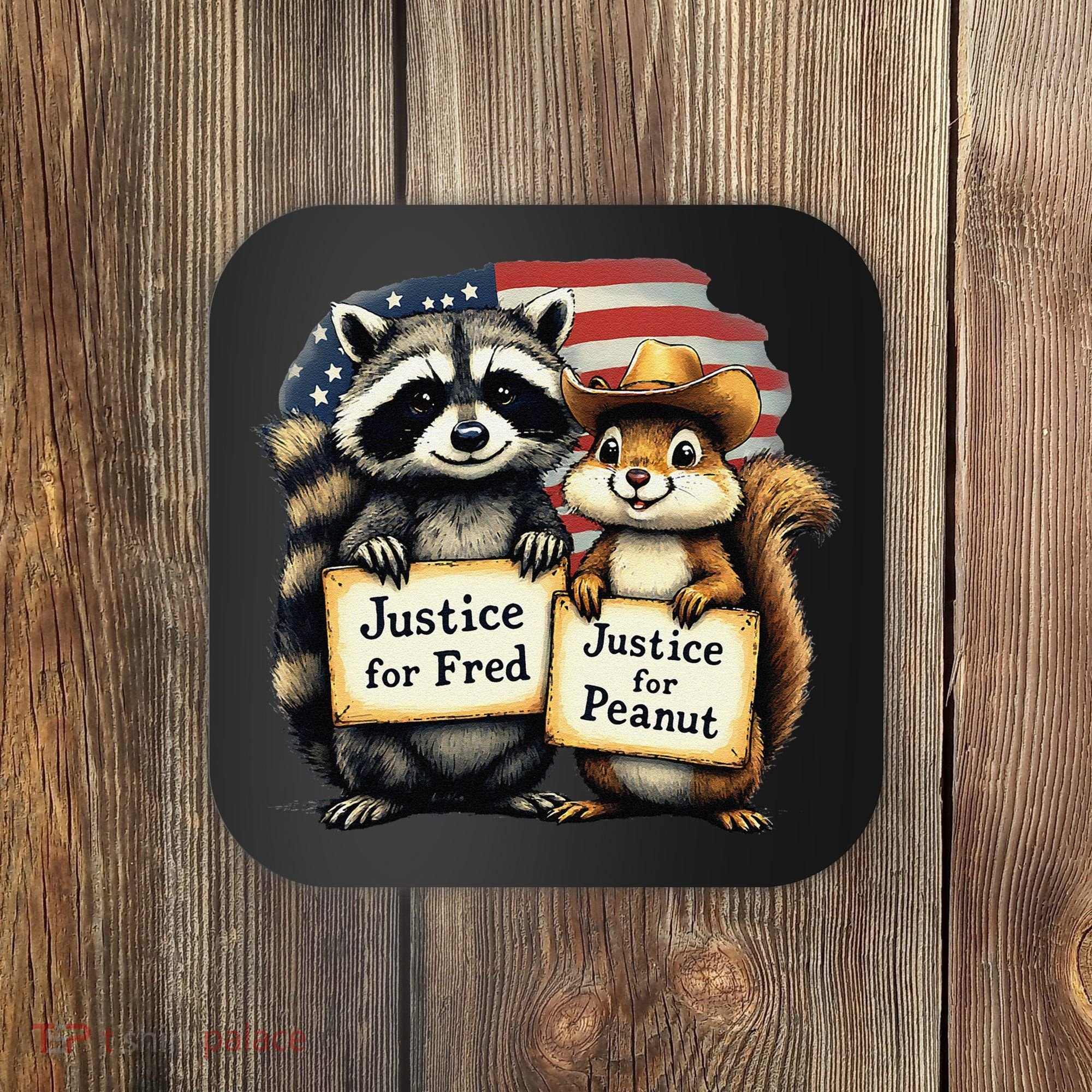 Justice For Peanut The Squirrel And Fred The Raccoon Coaster