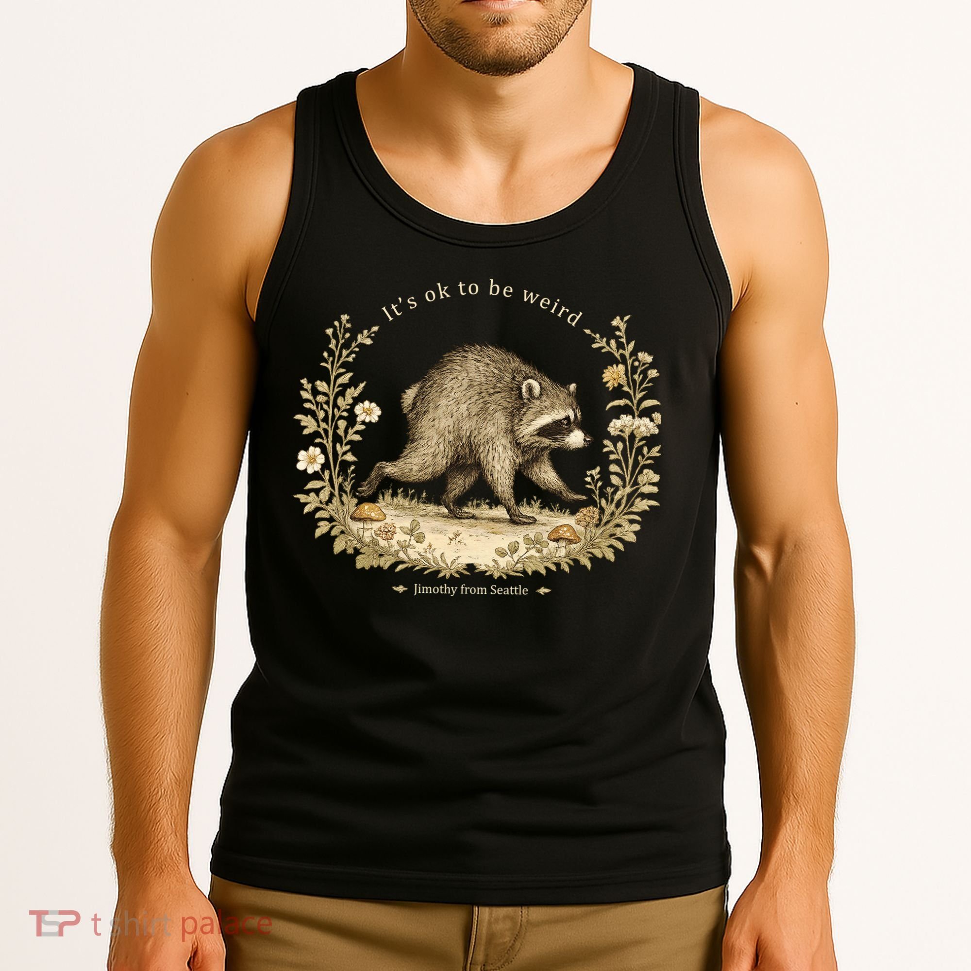 Jimothy From Seattle It’s OK To Be Weird Funny Raccoon Tank Top