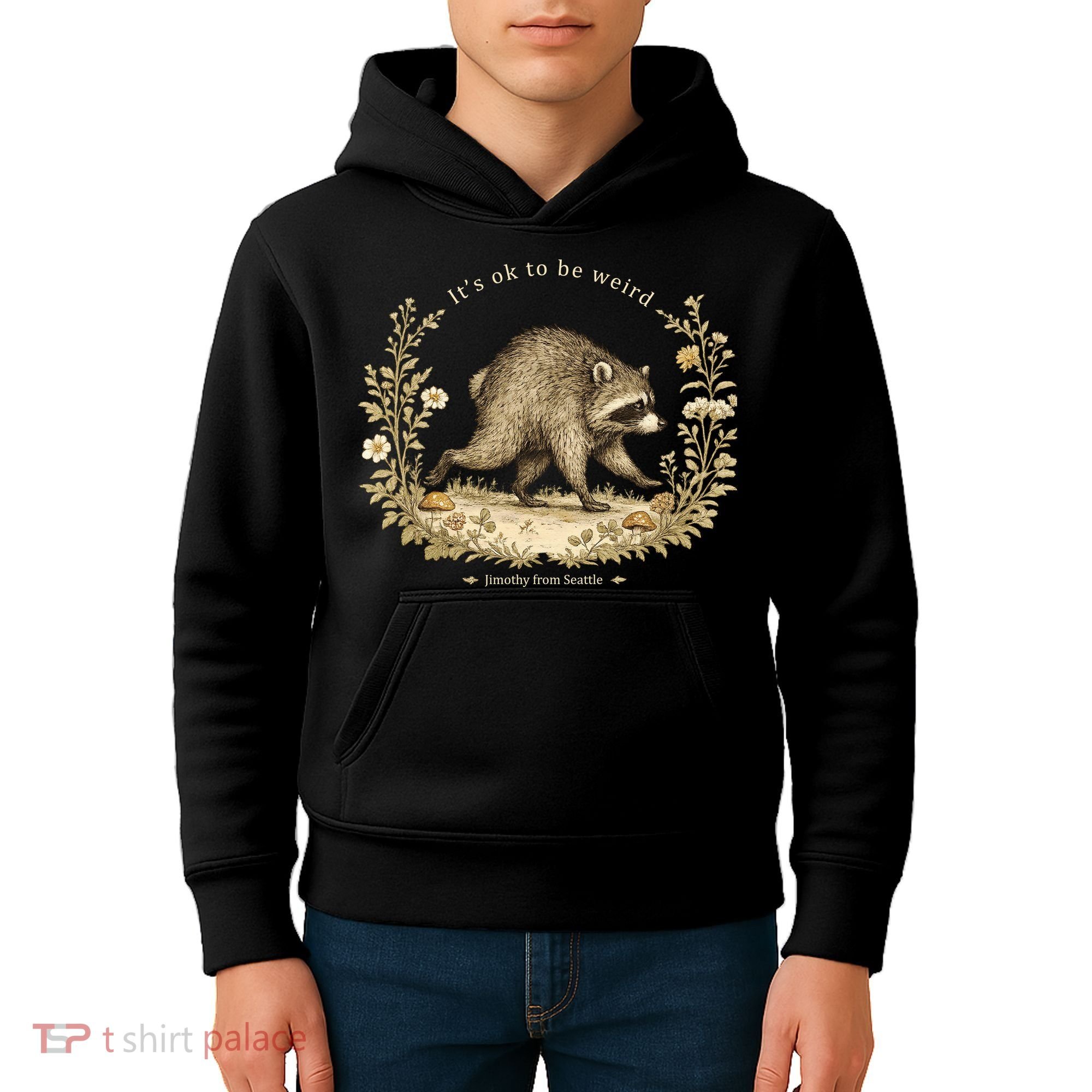 Jimothy From Seattle It’s OK To Be Weird Funny Raccoon Kids Hoodie