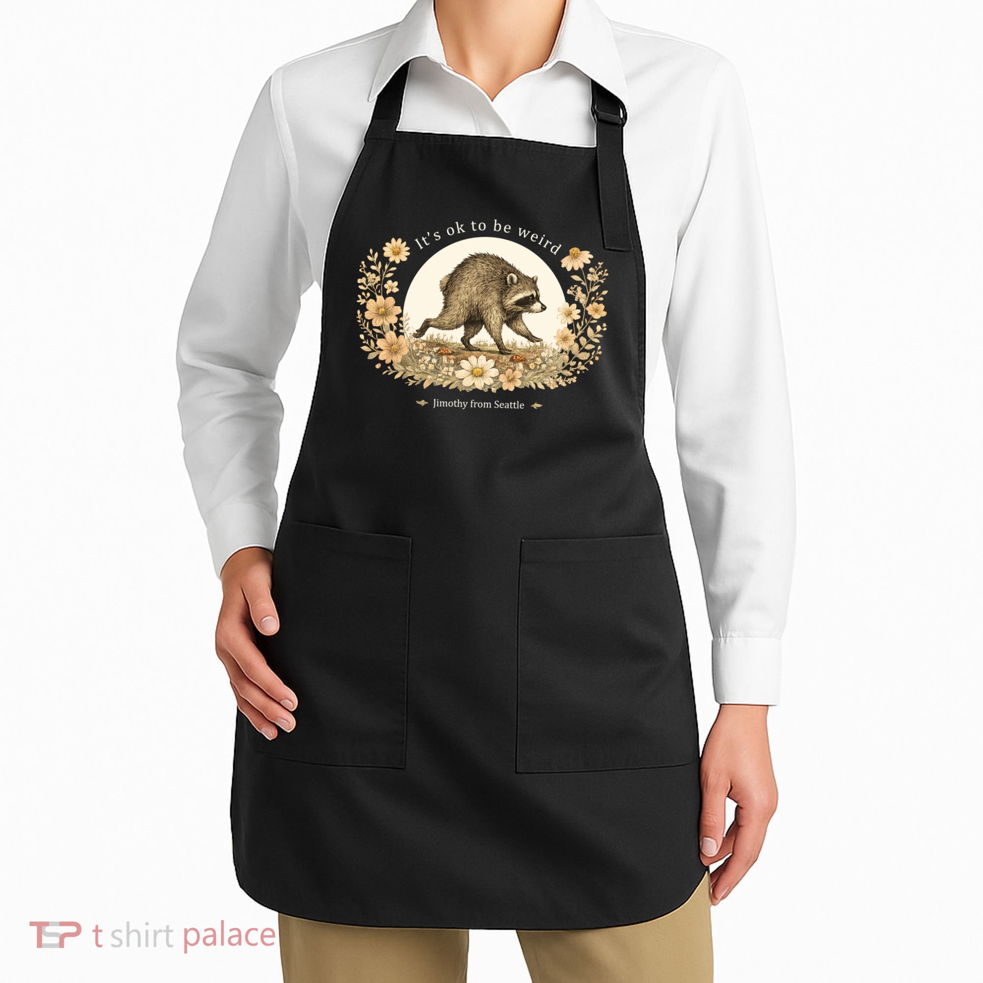 Jimothy From Seattle It’s OK To Be Weird Raccoon Apron