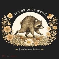 Jimothy From Seattle It’s OK To Be Weird Raccoon Tumbler thumb 3