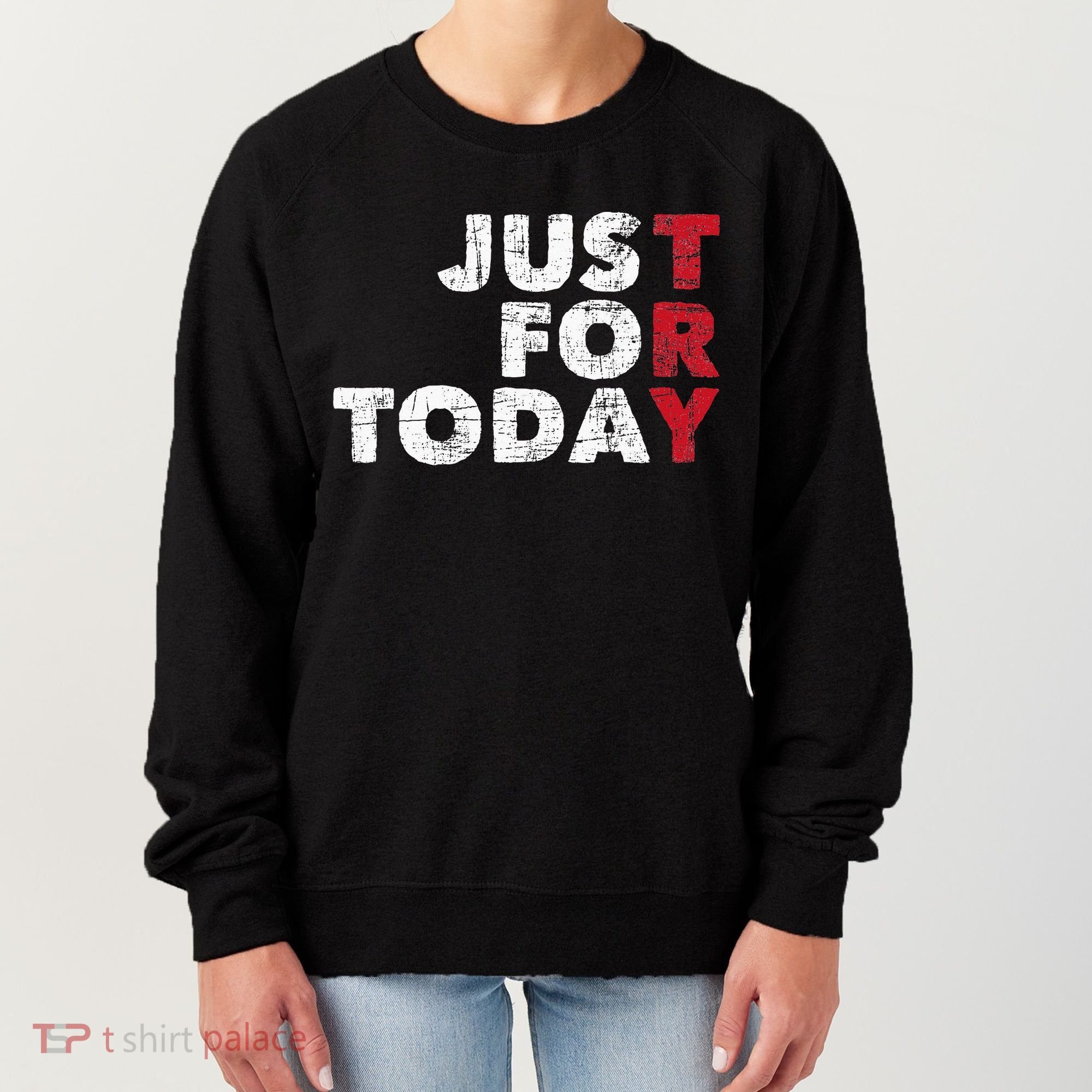 Just For Today Sobriety Anniversary Sober AA NA Recovery Women's Sweatshirt