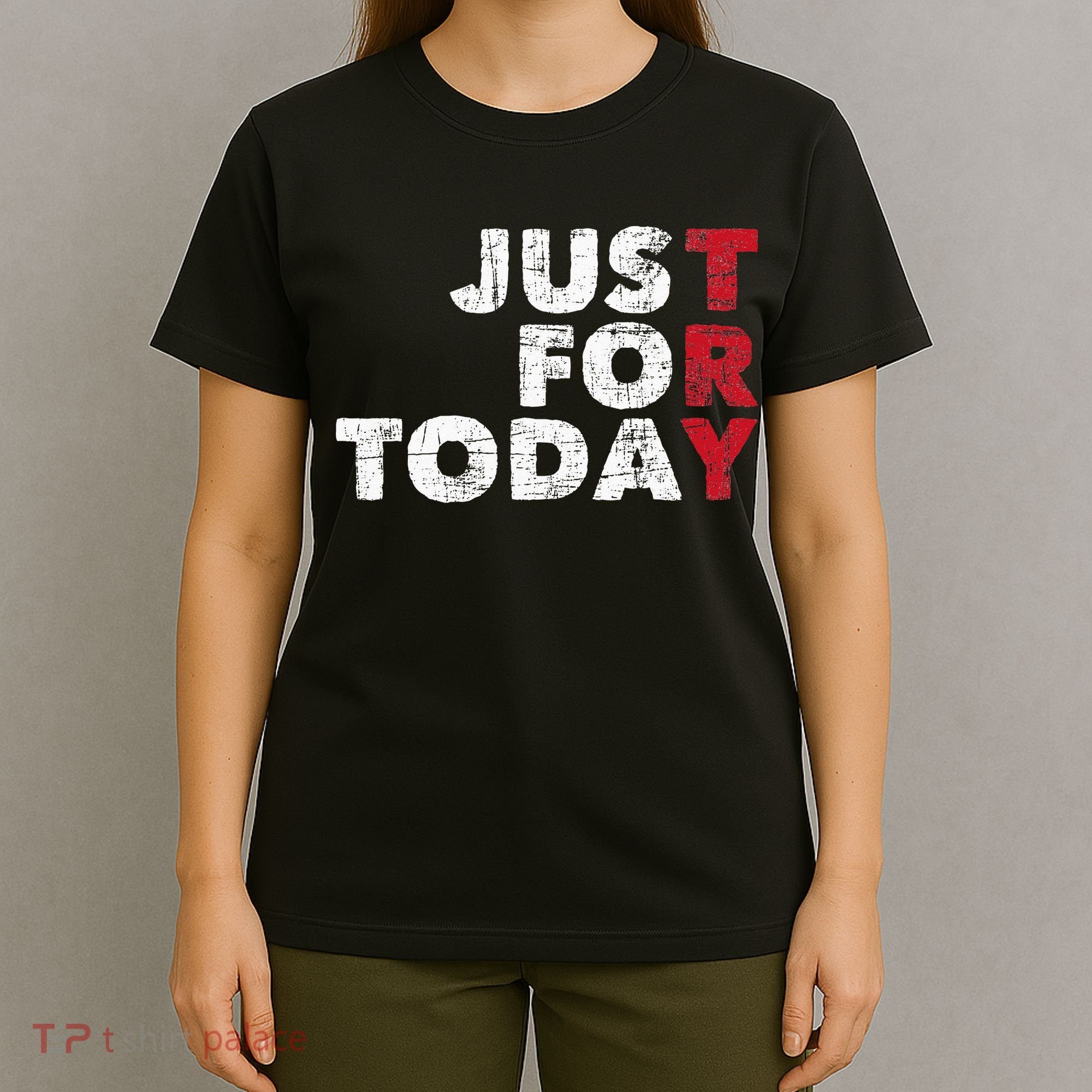 Just For Today Sobriety Anniversary Sober AA NA Recovery T-Shirt