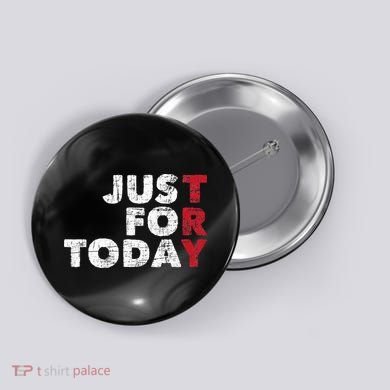 Just For Today Sobriety Anniversary Sober AA NA Recovery Button
