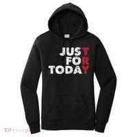 Just For Today Sobriety Anniversary Sober AA NA Recovery Women's Hoodie thumb 0