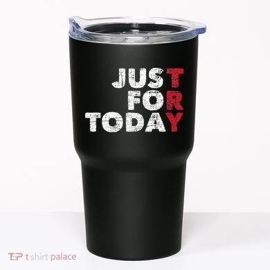 Just For Today Sobriety Anniversary Sober AA NA Recovery Tumbler