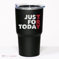 Just For Today Sobriety Anniversary Sober AA NA Recovery Tumbler thumb 0