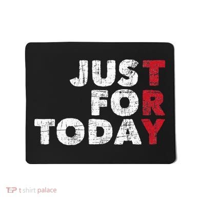 Just For Today Sobriety Anniversary Sober AA NA Recovery Mousepad