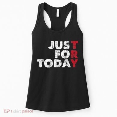 Just For Today Sobriety Anniversary Sober AA NA Recovery Women's Tank Top