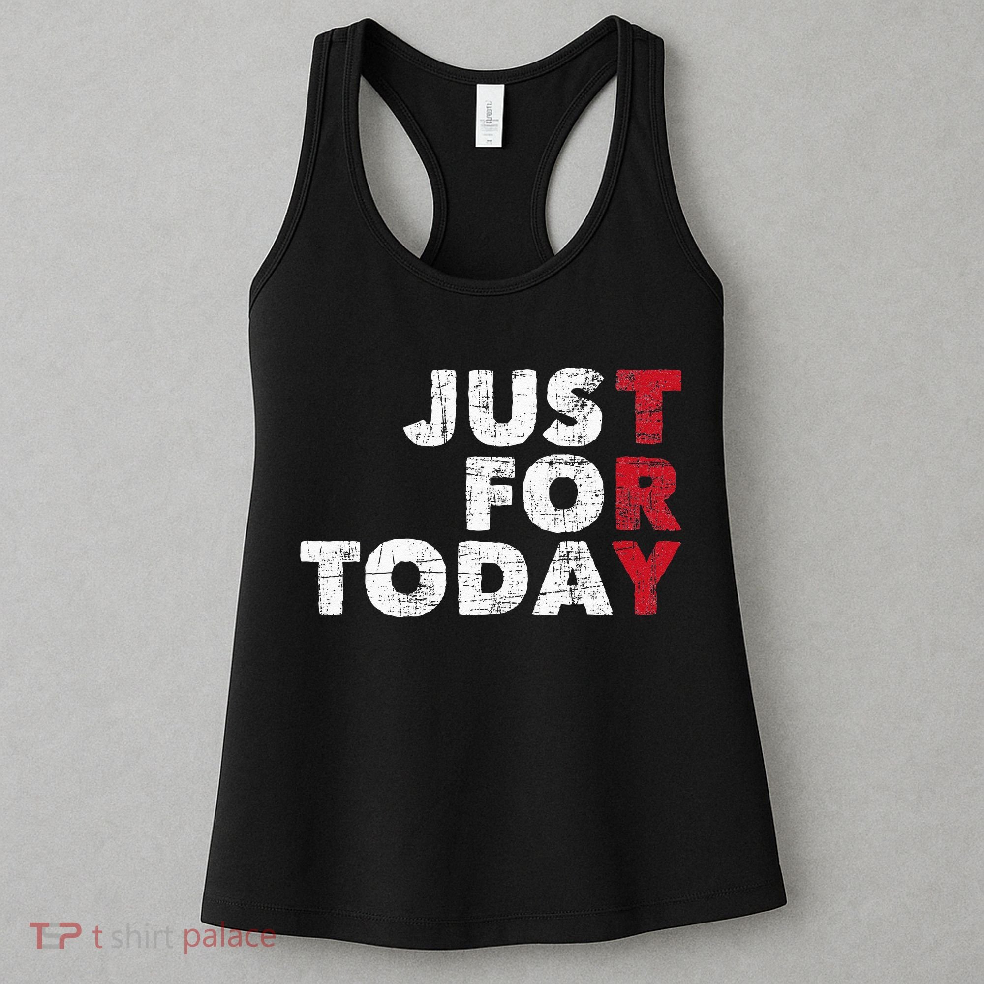Just For Today Sobriety Anniversary Sober AA NA Recovery Women's Tank Top