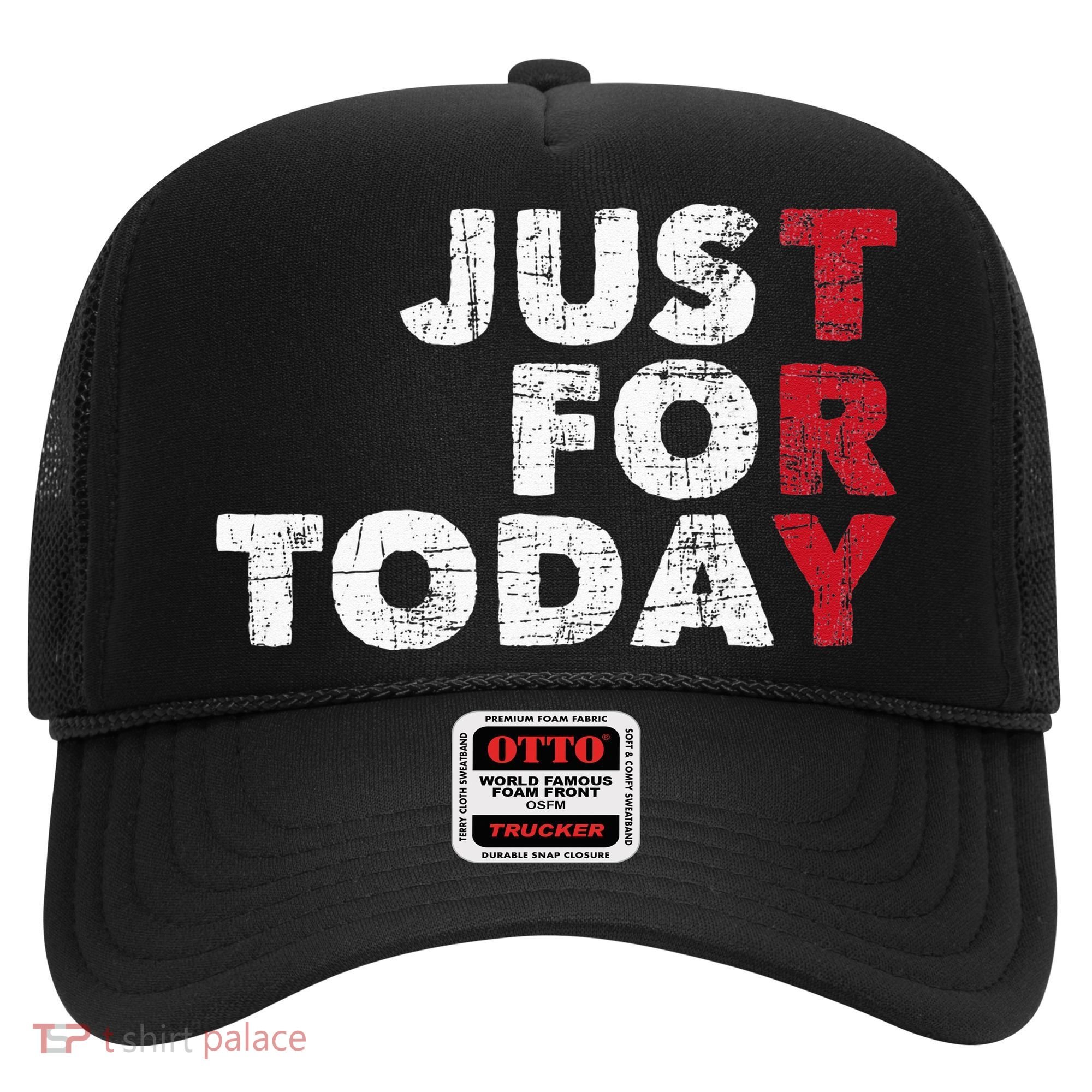Just For Today Sobriety Anniversary Sober AA NA Recovery Hat