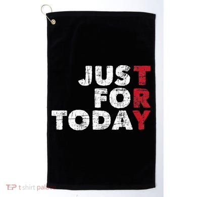 Just For Today Sobriety Anniversary Sober AA NA Recovery Golf Towel