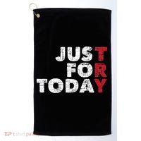 Just For Today Sobriety Anniversary Sober AA NA Recovery Golf Towel thumb 0