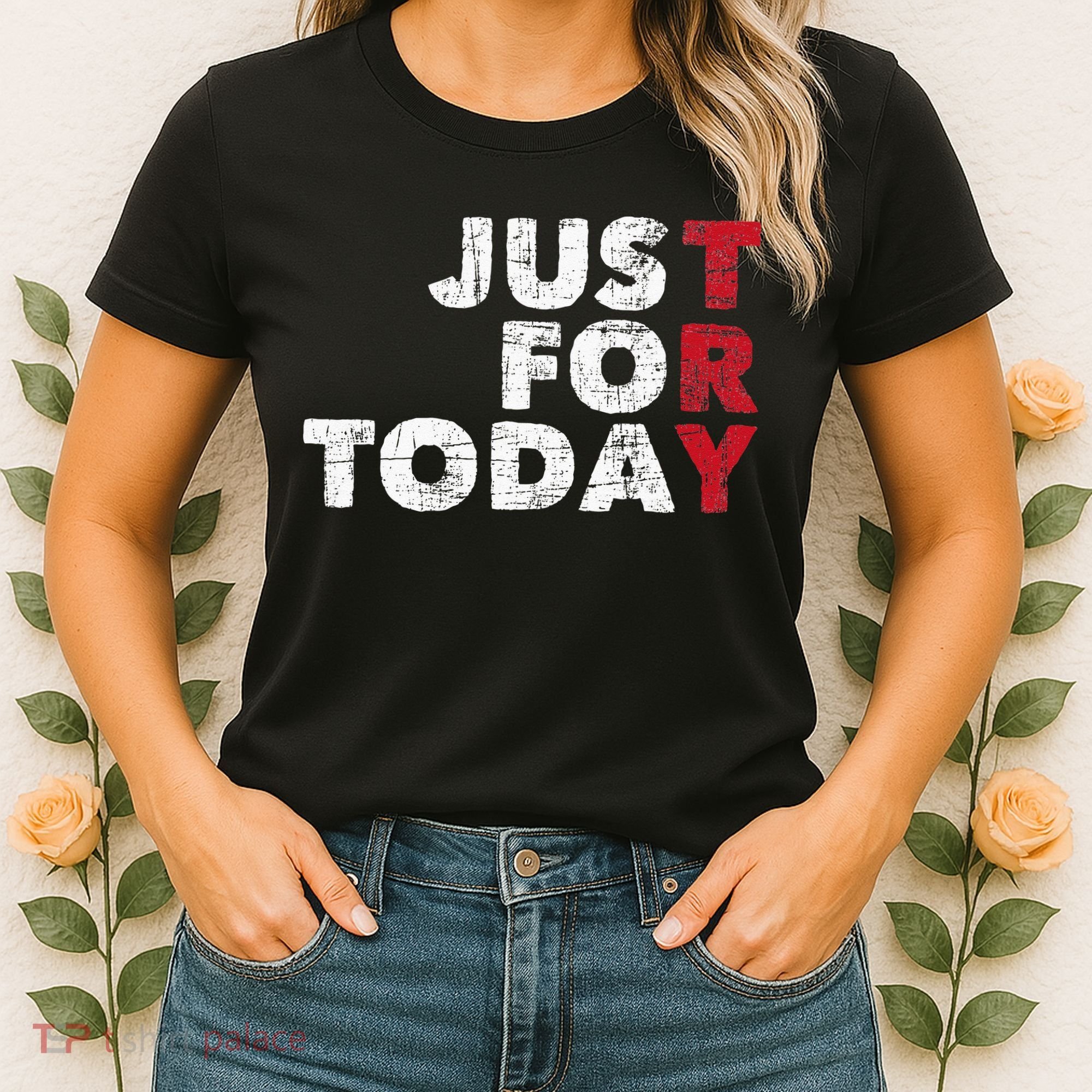 Just For Today Sobriety Anniversary Sober AA NA Recovery Women's T-Shirt