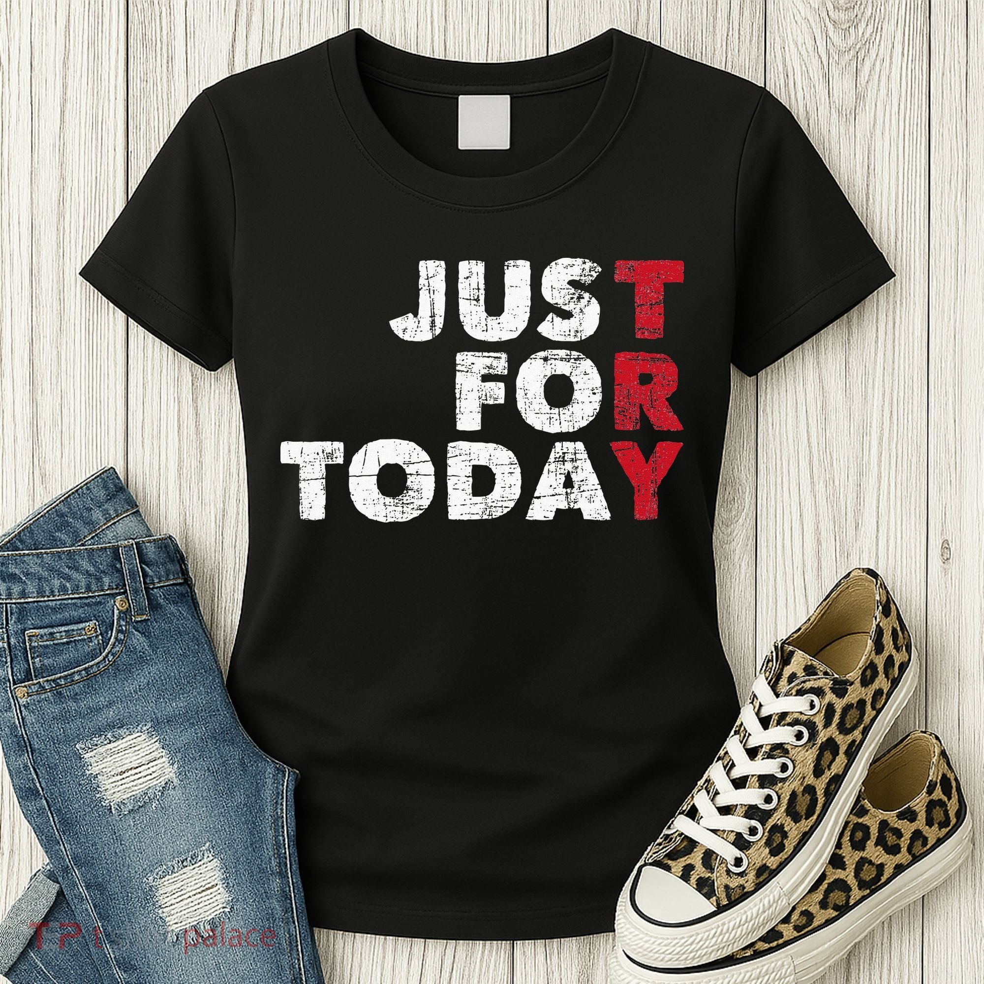 Just For Today Sobriety Anniversary Sober AA NA Recovery Women's T-Shirt