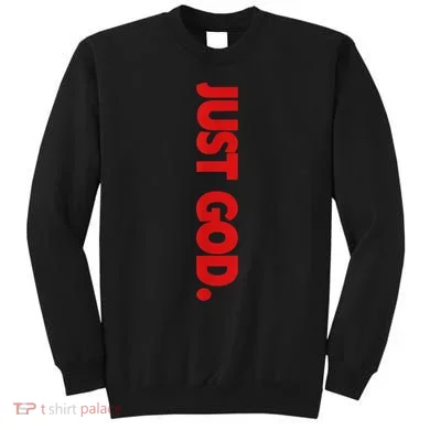 Just God Bible Verse Religious Sweatshirt