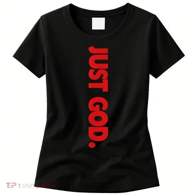 Just God Bible Verse Religious Women's T-Shirt