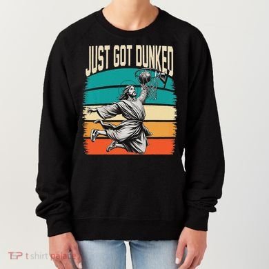 Just Got Dunked Jesus Dunking Baptism Playing Basketball Women's Sweatshirt