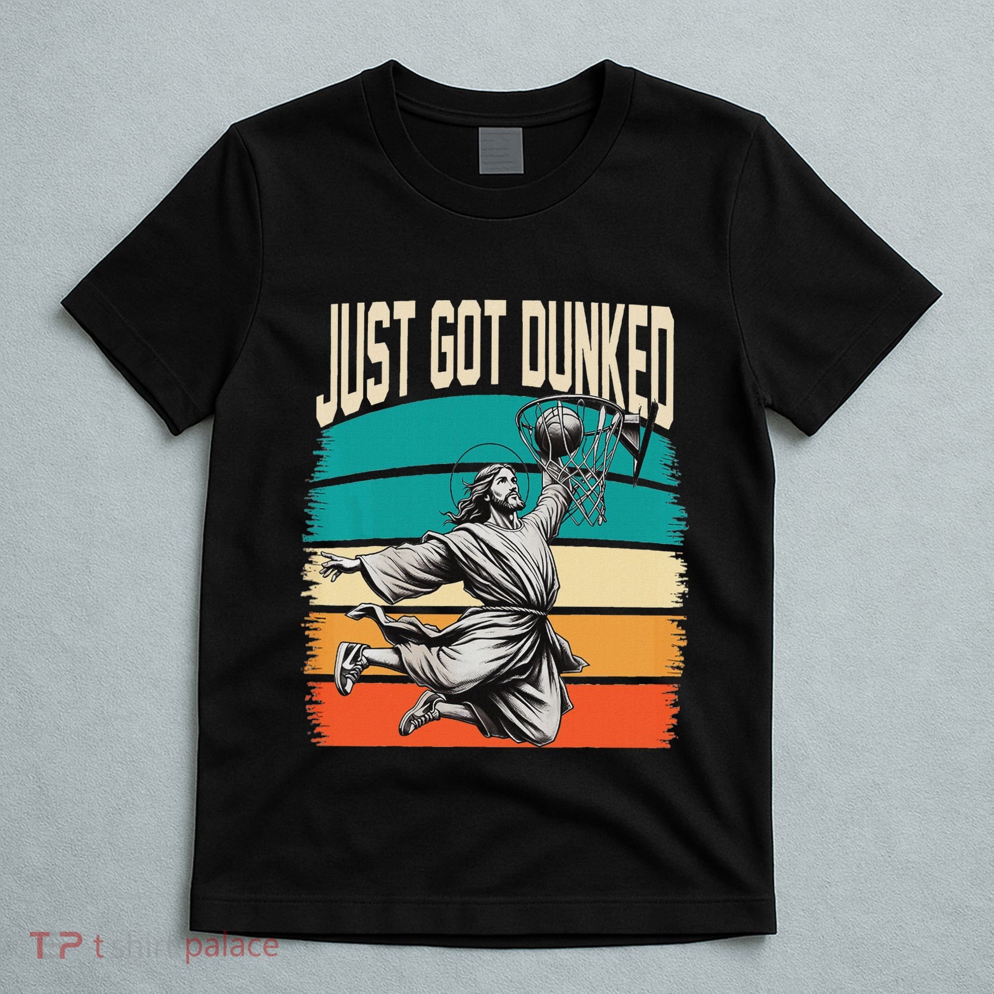 Just Got Dunked Jesus Dunking Baptism Playing Basketball T-Shirt