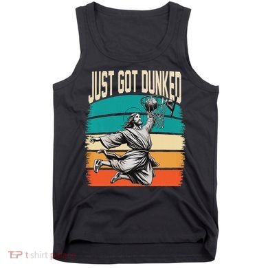 Just Got Dunked Jesus Dunking Baptism Playing Basketball Tank Top