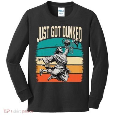 Just Got Dunked Jesus Dunking Baptism Playing Basketball Kids Long Sleeve Shirt