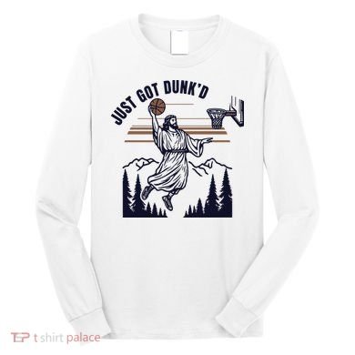 Just Got Dunked Funny Baptism Long Sleeve Shirt