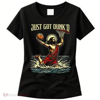 Just Got Dunked Jesus Dunking Baptism Playing Basketball Women's T-Shirt