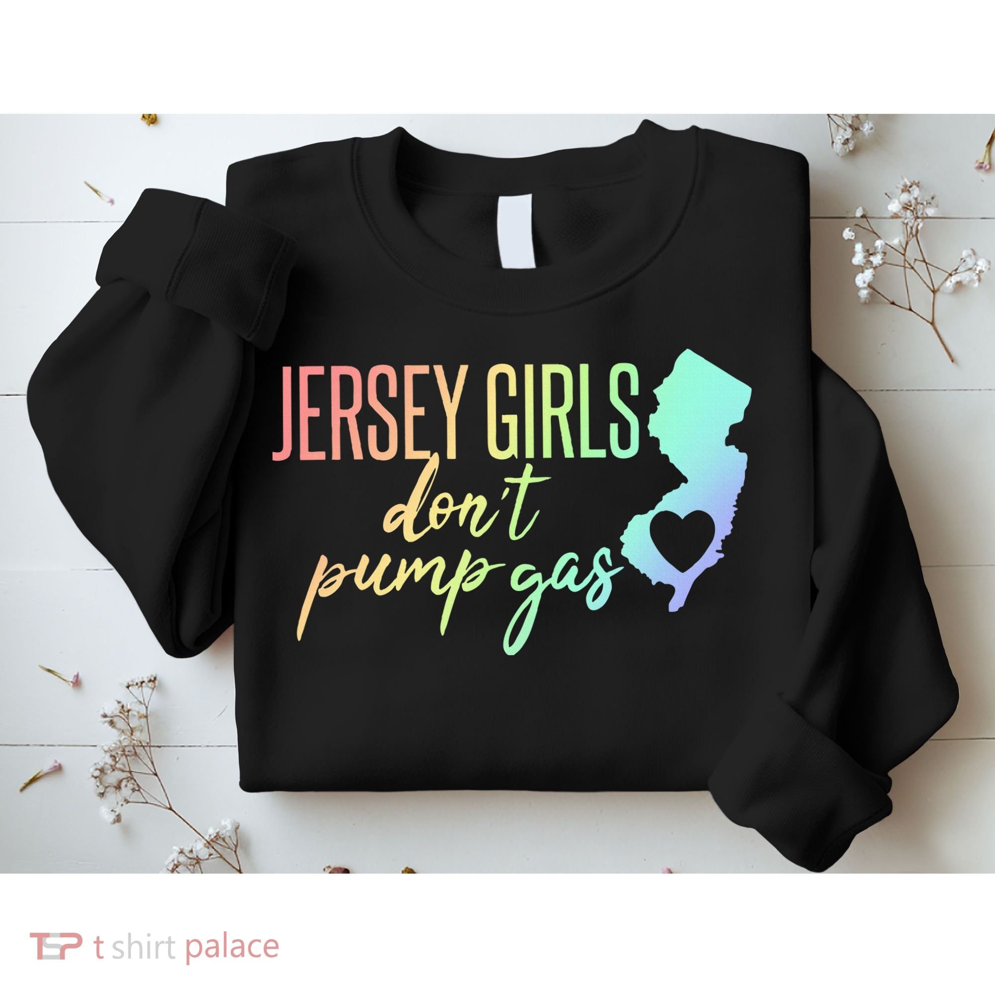 Jersey Girl Dont Pump Gas State Heart Sweatshirt