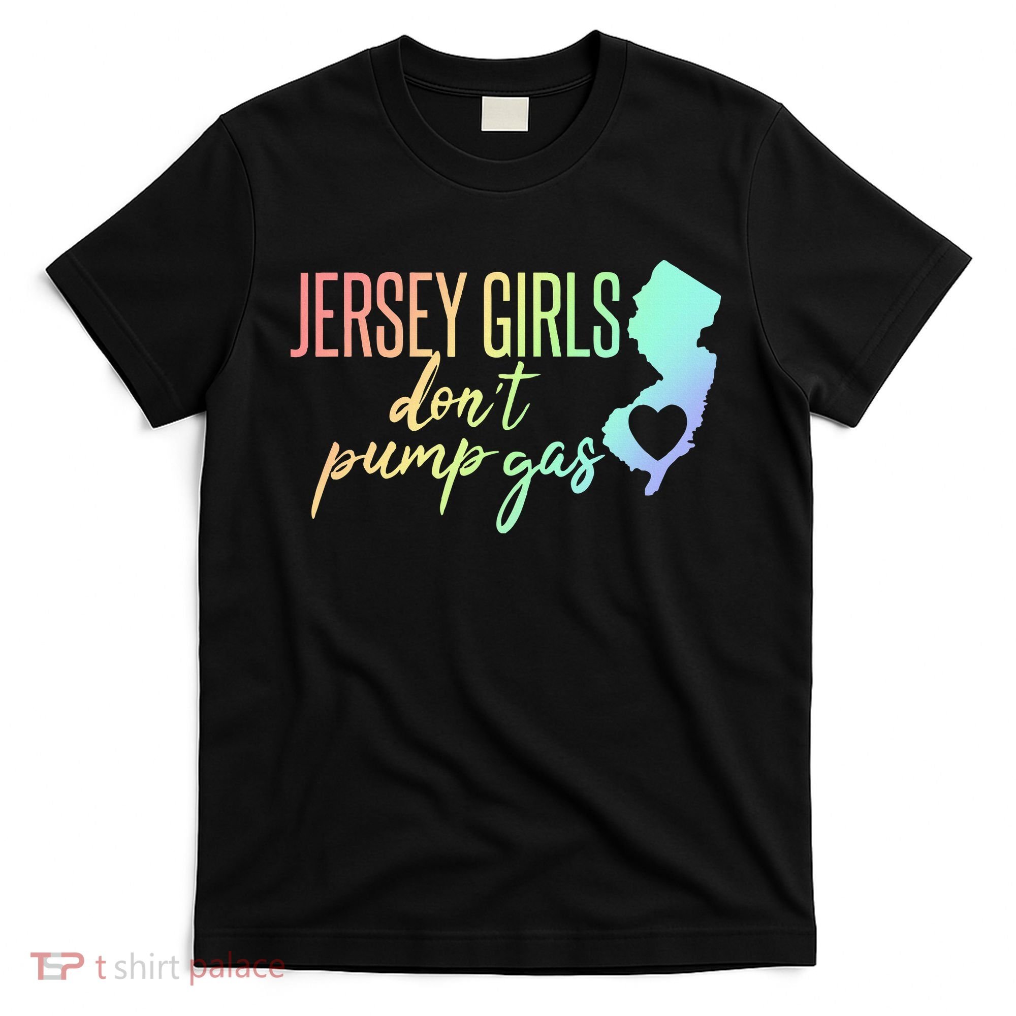 Jersey Girl Dont Pump Gas State Heart T-Shirt