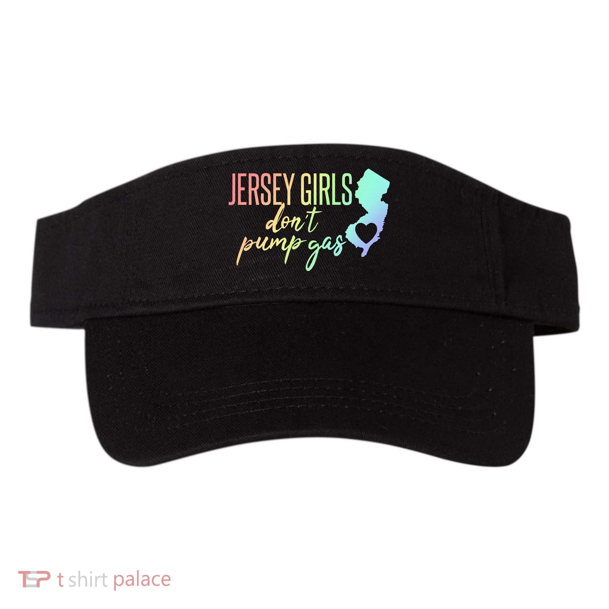 Jersey Girl Dont Pump Gas State Heart Visor