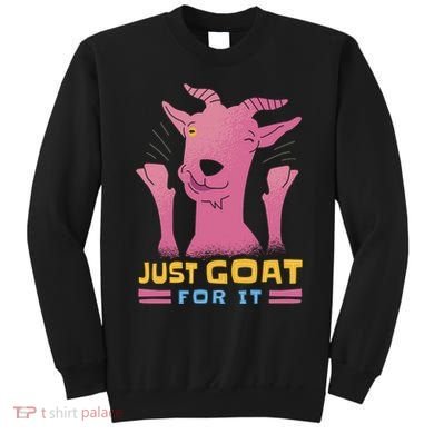 Just Goat For It Sweatshirt