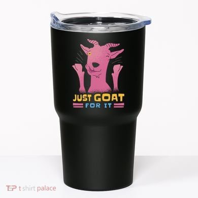 Just Goat For It Tumbler