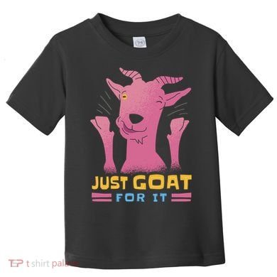 Just Goat For It Toddler T-Shirt