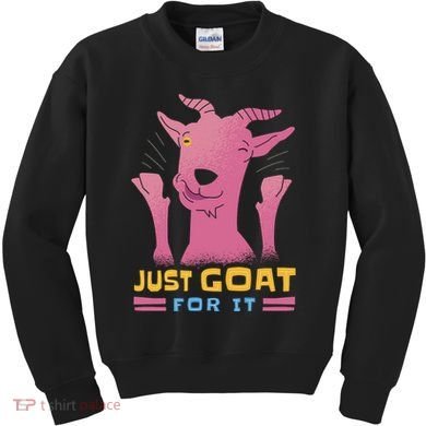 Just Goat For It Kids Sweatshirt