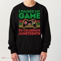 Juneteenth Gamer I Paused My Game To Celebrate Juneteenth Women's Sweatshirt thumb 0