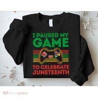 Juneteenth Gamer I Paused My Game To Celebrate Juneteenth Sweatshirt thumb 2